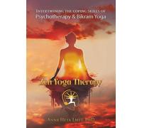 Zen Yoga Therapy: Intertwining the Coping Skills of Psychotherapy and Bikram Yoga