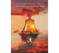 Zen Yoga Therapy: Intertwining the Coping Skills of Psychotherapy and Bikram Yoga