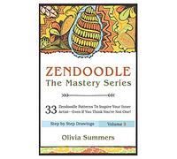 Zendoodle: 33 Zendoodle Patterns to Inspire Your Inner Artist--Even if You Think You're Not One: Volume 3 (Zendoodle Mastery Series)