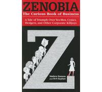 Zenobia. The Curious Book of Business. A Tale of Triumph Over Yes-Men, Cynics, Hedgers, and Other Corporate Killjoys: A Tale of Triumph Over Yes-Men, ... Other Corporate Killjoys (AGENCY/DISTRIBUTED)