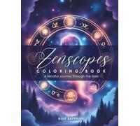 Zenscopes Coloring Book: A Mindful Journey Through the Stars: A Mindfulness, Meditation, and Astrology Coloring Book for Stress Relief and Self-Discovery