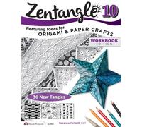 Zentangle 10 : Dimensional Tangle Projects