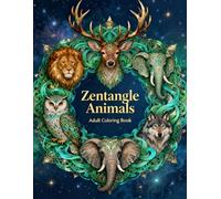 Zentangle Animals - Adult Coloring Book: Intricate Animal Designs for Relaxation, Stress Relief, and Creative Mindfulness
