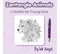 Zentangle Animals - Ink Tracing Book: Mindful tracing activity to relax and unwind. 30 zentangle pattern animals to trace with ink (Mindful Ink Tracing - Floral & Mandalas Series)