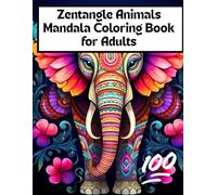 Zentangle Animals Mandala Coloring Book for Adults: Stress Relieving Zentangle Animal Patterns | Relaxing Mandala Coloring Pages for Mindfulness & Creativity