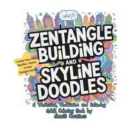 Zentangle Building and Skyline Doodles: A Whimsical, Meditative, Relaxing Adult Coloring Book (Zentangle Doodle Designs)