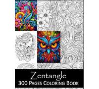 Zentangle Coloring Book: An Adult Coloring Book Featuring 300 of the World’s Most Beautiful Zentangles for Stress Relief and Relaxation (Mandala Coloring Books)