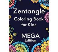 Zentangle Coloring Book for Kids MEGA Edition