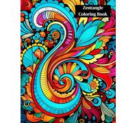 Zentangle coloring book: The Ultimate Resource For Mindful Drawing