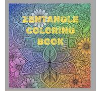 ZENTANGLE COLORING BOOK: ZENTANGLE ART THERAPY