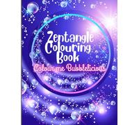 Zentangle Colouring Book: Colour me Bubblelicious