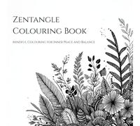 Zentangle Colouring Book: Mindful Colouring for Inner Peace and Balance