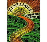 Zentangle Colouring Book: Stress Reducing Collection Of Intricate Colouring Pages To Help You Relax; Including Animals, Flowers, Fun Scenes, Gorgeous Patterns & More