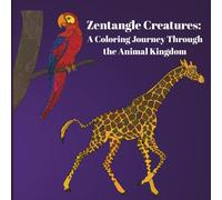 Zentangle Creatures: A Coloring Journey Through the Animal Kingdom