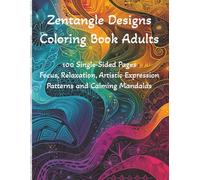 Zentangle Designs Coloring Book Adults: Ideal For Adults Who Enjoy Meditative Coloring, This Collection Encourages Focus, Relaxation, and Artistic Expression.