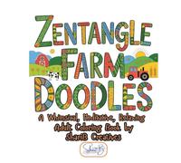 Zentangle Farm Doodles: A Whimsical, Meditative, Relaxing Adult Coloring Book (Zentangle Doodle Designs)