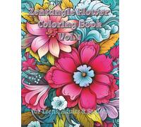 Zentangle Flower Coloring Book Vol. 1: 100 Intricate Designs Combining the Elegance of Floral Designs with the Mesmerizing Art of Zentangles