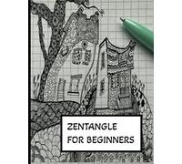 Zentangle For Beginners: Patterned Doodles with instructions and prompts for calmness and relaxation