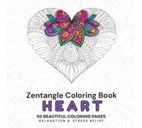 Zentangle Heart Coloring Book for Adults: 50 Beautiful Heart Designs for Relaxation, Stress Relief, and Mindfulness | Single-Sided Pages for Easy ... and Teens (Zentangle Relax & Unwind Series)