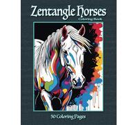 Zentangle Horses Coloring Book: 50 Zentangle Style Coloring Pages