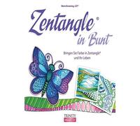 Zentangle in Bunt: Bringen Sie Farbe in Zentangle und Ihr Leben, Browning.
