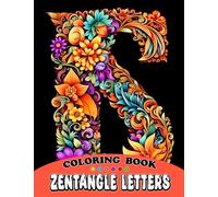 Zentangle Letters Coloring Book: Alphabets Decorated With Different Types Of Flowers Coloring Pages | Lovely Illustrations For All Ages Relieving Stress & Relaxation