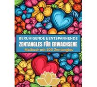 Zentangle Malbuch - 100 Muster zur Entspannung & Erholung sowie zum Stressabbau für Erwachsene | Kreatives Ausmalbuch mit detailreichen ... perfekt als Geschenk/ Geschenkidee