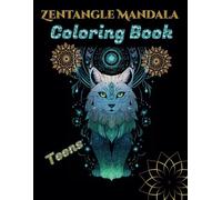 ZENTANGLE MANDALA COLORING BOOK FOR TEENS: Over 150 pages of easy-to-color designs showcasing a variety of patterns along with explanations of yoga ... providing hours of relaxation and mindfulness