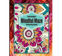 Zentangle Mindful Maze Coloring Book 8.5"x8.5": 60 Creative Pattern Designs for Stress Relief and Relaxation