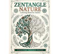 Zentangle Nature Coloring Book for Adults: 50 Intricate Nature Designs with Inspiring Quotes for Relaxation, Mindfulness & Stress Relief (Calm & Color - Adult Coloring Books)