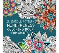Zentangle Patterns. Mindfulness Coloring Book for Adults.: Floral Relaxing Coloring Pages.