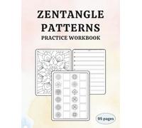 Zentangle Patterns Practice Workbook: 95-Pages to Practice, Draw, and Color Intricate Zentangle Designs | Beginner-Friendly Workbook for Adults, Teens & Art Lovers