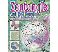 Zentangle Sourcebook: The Ultimate Resource for Mindful Drawing