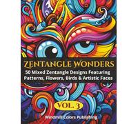 Zentangle Wonders Vol. 3: Coloring Book of 50 Creative Zentangle Illustrations Mixing Patterns, Flowers, Birds & Faces (Zentangle Wonders Coloring Series)