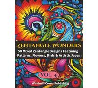 Zentangle Wonders Vol. 4: Coloring Book of 50 Mixed Zentangle Art Pages with Patterns, Florals, Birds & Portraits (Zentangle Wonders Coloring Series)