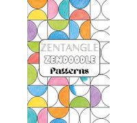 Zentangle Zendoodle Patterns: Adult Coloring Book with Intricate Geometric Patterns and Relaxing Abstract Art
