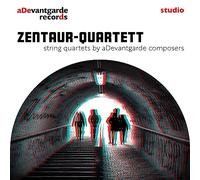 Zentaur-Quartett - String Quartets By Adevantgarde Composers
