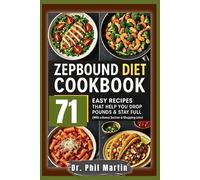 Zepbound Diet Cookbook: 71 Easy Recipes That Help You Drop Pounds & Stay Full (With a Bonus Section & Shopping Lists) (The GLP-1 Life Series: Weight Loss, Health, and Wellness Made Practical)