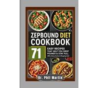 Zepbound Diet Cookbook: 71 Easy Recipes That Help You Drop Pounds & Stay Full (With a Bonus Section & Shopping Lists) (The GLP-1 Life Series: Weight Loss, Health, and Wellness Made Practical)