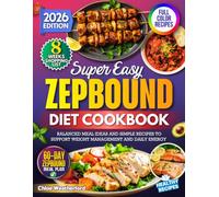 Zepbound Diet Cookbook: Balanced Meal Ideas and Simple Recipes to Support Weight Management and Daily Energy