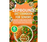 ZEPBOUND DIET COOKBOOK FOR SENIORS: Ritual meals to fight against obesity with confidence, practice simple recipe and get your results within 5mins today.