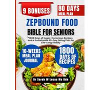 Zepbound Food Bible For Seniors: 1800 Days of Sugar-Conscious Recipes and a Sustainable 80-Day Eating Plan for Life-Long Vitality