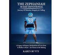 ZEPHANIAH 30-DAY DEVOTIONAL: Journey of Identity, Integrity & Calling A Legacy of Prayers, Declarations & Love from a Mother's Heart for Giants in the Making