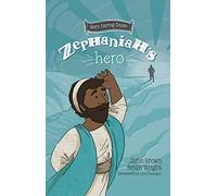 Zephaniah’s Hero: The Minor Prophets, Book 1 (Gods Daring Dozen)