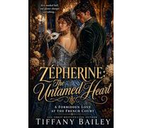 Zépherine: The Untamed Heart: A Forbidden Love at the French Court