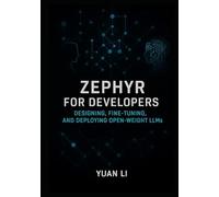 Zephyr for Developers: Designing, Fine-Tuning, and Deploying Open-Weight LLMs