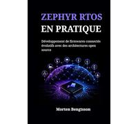 ZEPHYR RTOS EN PRATIQUE: Développement de firmwares connectés évolutifs avec des architectures open source