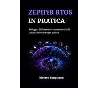 ZEPHYR RTOS IN PRATICA: Sviluppo di firmware connessi scalabili con architetture open source