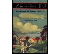 Zeppelin! - Germany and the Airship 1900-1939
