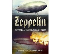 Zeppelin: The Story of Lighter-Than-Air Craft